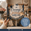 A hand holds a decorative devotional journal cover titled "Courage for the Journey Ahead" in a styled indoor setting with candles, flowers, and stationery. The cover features a mountain landscape, floral illustrations, and quote tags.
